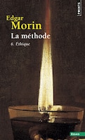 Méthode (La), t. 06                     [nouvelle édition]: Ethique