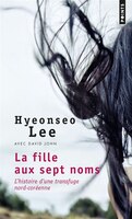 Fille aux sept noms (La): Histoire d'une transfuge nord-coréenne (L')