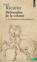 Philosophie de la volonté, t. 01 [nouvelle édition]: Volontaire et l'involontaire (Le)