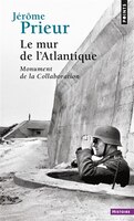 Mur de l'Atlantique (Le): Monument de la Collaboration