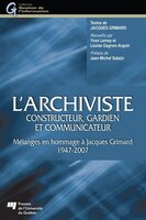 L'archiviste constructeur, gardien et communicateur