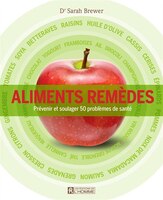 Aliments remdes : quoi manger pour prvenir et soulager 50 problmes de sant