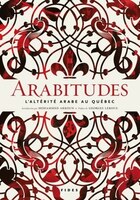 Arabitudes: L'altérité arabe au Québec