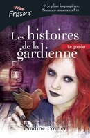 Mini-Frissons Les histoires de la gardienne Le grenier