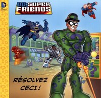 DC Super Friends - Résolvez ceci!