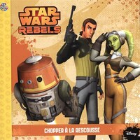 Star Wars Rebels : Chopper À La Rescousse