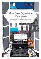 POUR FAIRE LE PORTRAIT D'UN POÈTE : HOMMAGE DU QUÉBEC À PRÉVERT: Hommage du Québec à Prévert