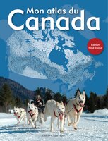 Mon atlas du Canada: édition mise à jour