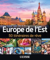 Europe de l'Est - 50 itinéraires de rêve