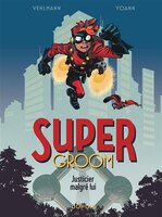 SUPERGROOM TOME 1 JUSTICIER MALGRÉ LUI