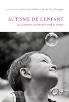 Autisme de l'enfant:  évaluations, interventions et suivis