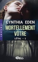 Letal 01  Mortellement vôtre