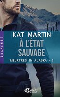 Meurtres en Alaska 01   A l'état sauvage
