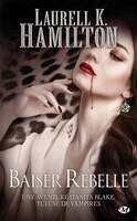 Anita Blake Tome 21 Baiser Rebelle