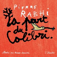 Part du colibri (La) [nouvelle édition]: Espèce humaine face à son devenir (L')