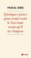 Quelques pistes pour sentir venir le fascisme avant qu'il ne s'impose