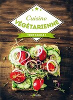 Cuisine végétarienne Trop facile !