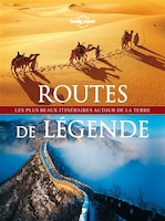 Routes de légende 1e ed Lonely Planet