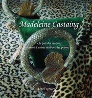 Madeleine Castaing [nouvelle édition]: << Je fais des maisons comme d'autres écrivent des poèmes. >>