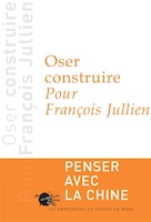 Oser construire: pour François Jullien