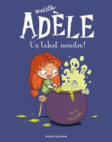 Mortelle Adèle 06 Un talent monstre