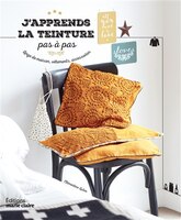 A J'apprends La Teinture Pas À Pas : Linge De Maison, Vêtements