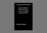 Ressemblance informe (La) [nouvelle édition]: Ou les gai savoir visuel selon Georges Bataille