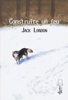 Construire un feu [nouvelle édition]