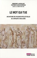 Mot qui tue (Le): Une histoire des violences intellectu-