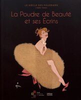 Poudre de Beauté et ses Écrins (La): Siècle des poudriers (Le) (1880-1980)
