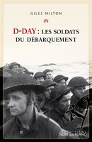 D-DAY : LES SOLDATS DU DÉBARQUEMENT