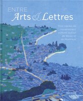 Entre arts et lettres: Trois siècles de rayonnement culturel autour de Vevey et Montreux