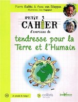 Petit cahier d'exercices de tendresse pour la Terre et l'humain