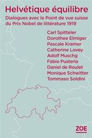 Helvétique équilibre: Dialogues avec le Point de vue suisse du prix Nobel de littérature 1919