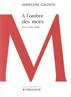 A L'OMBRE DES MOTS -POEMES 1964-2006