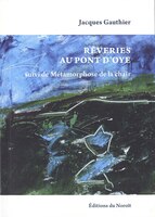 Rêveries au Pont D'Oye - Métamorphoses de la chair