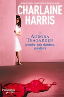 Aurora Teagarden t3 A vendre: trois chambres un cadavre