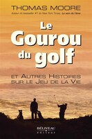 Le Gourou du golf et Autres Histoires sur le Jeu de la Vie