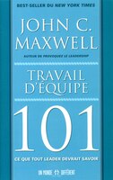 TRAVAIL D'EQUIPE 101: Ce que tout leader devrait savoir