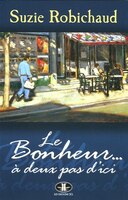 BONHEUR...A DEUX PAS D'ICI -LE