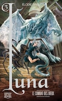 Luna, Tome 3 : Le combats des dieux