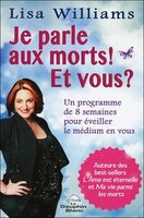 Je parle aux morts ! Et vous ? Un programme de 8 semaines pour veiller le mdium en vous