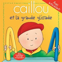 CAILLOU ET LA GRANDE GLISSADE: Avec autocollants