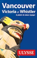 Vancouver, Victoria et Whistler