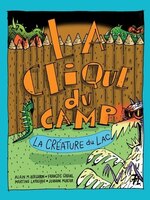 La clique du camp Tome 3 La créature du lac