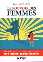 Le Pouvoir Des Femmes : Déployez Les 16 Forces Qui Font De Vous