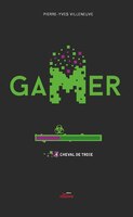 Gamer tome 4 Cheval de Troie