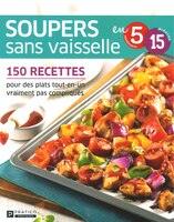 SOUPERS SANS VAISELLES EN 5 INGRÉDIENTS 15 MINUTES