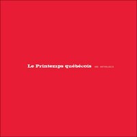 Le printemps québécois une anthologie