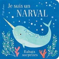 P'TIT CHOU: JE SUIS UN NARVAL: RABATS SURPRISES